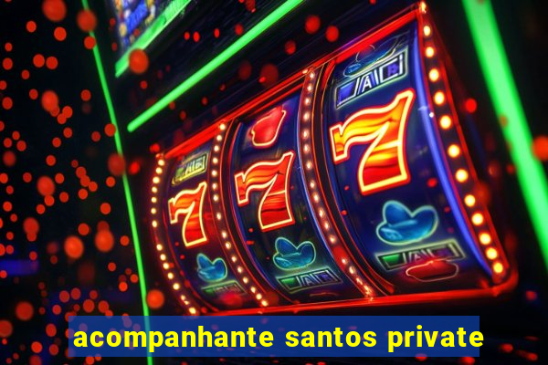 acompanhante santos private